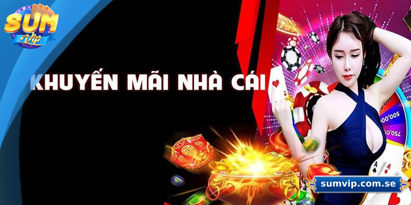 SUMVIP - Link Truy Cập SUMVIP.COM Chính Thức Không Bị Chặn 43 Chương trình khuyến mãi hấp dẫn và phong phú cho người chơi